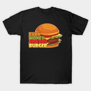 Earn Money And Eat Burger T-Shirt